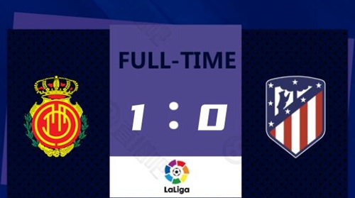 西甲-穆里奇点射 马竞0-1马洛卡结束联赛6连胜